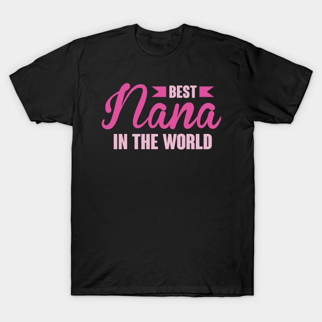 Best Nana In The World T-Shirt by nektarinchen